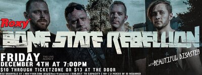 Bone State Rebellion, Beautiful Disaster @ The Roxy Dec 4 2015 - May 12th @ The Roxy