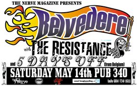 Belvedere, the resistance - manitoba, 5 DAYS OFF @ Pub 340 May 14 2005 - May 7th @ Pub 340