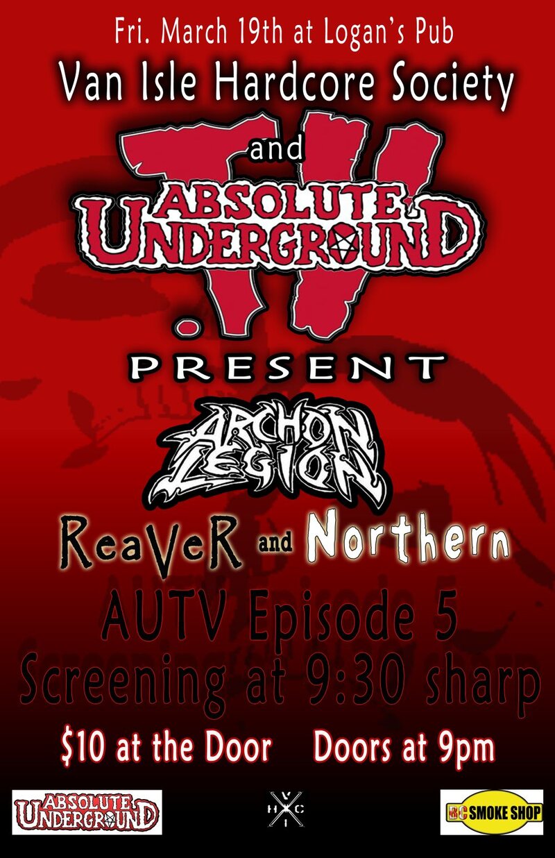 Absolute Underground TV Episode 5 Screening !!!: Archon Legion, Reaver, Northern - Victoria, + AUTV Episode 5 @ Logan's Pub Mar 19 2010 - May 7th @ Logan's Pub
