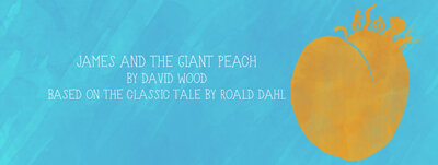 James and the Giant Peach @ Royal & McPherson Theatres Society Nov 13 2016 - May 1st @ Royal & McPherson Theatres Society