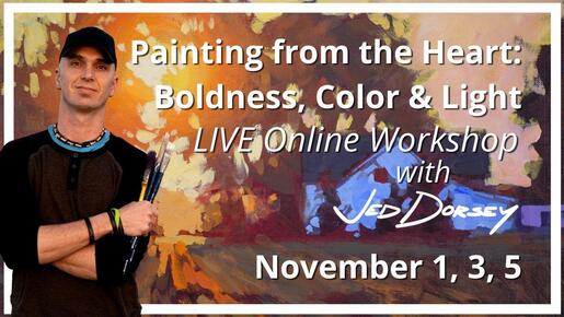 Painting from the Heart: Boldness, Colour and Light with Jed Dorsey: Jed Dorsey @ Online Nov 5 2021 - May 5th @ Online