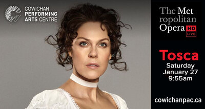 Tosca - Met Opera Live in HD @ Cowichan Performing Arts Centre Jan 27 2018 - Jun 4th @ Cowichan Performing Arts Centre