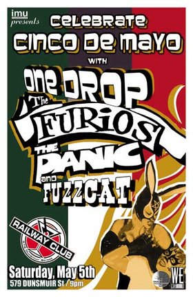 CINCO DE MAYO featuring: Los Furios, One Drop, The Panic, Fuzzcat @ Railway Club May 5 2007 - May 5th @ Railway Club
