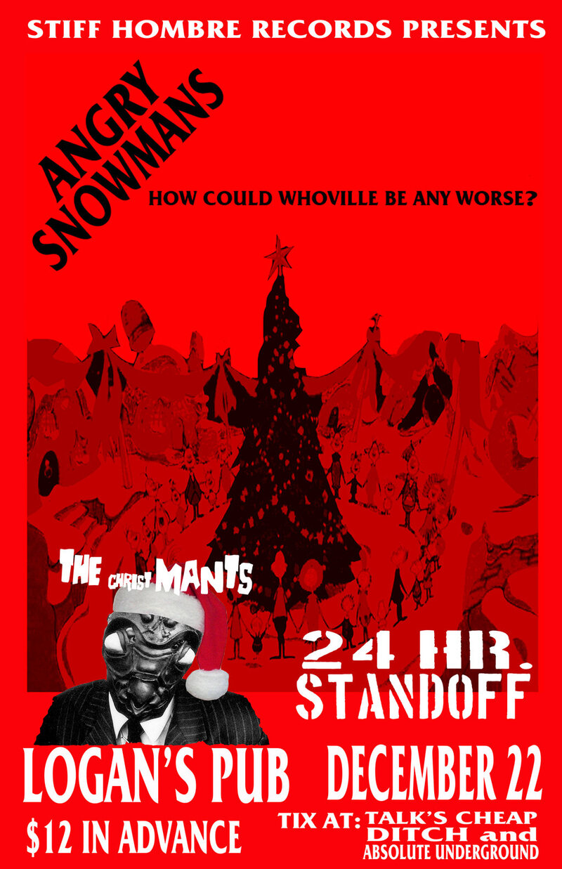 Five Years of Punk Rock Christmas with: Angry Snowmans, The Mants, 24 Hour Stand Off @ Logan's Pub Dec 22 2012 - May 8th @ Logan's Pub