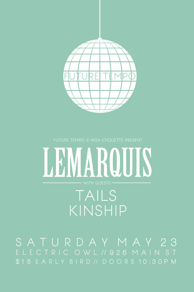 Lemarquis, Tails, KINSHIP @ Electric Owl May 23 2015 - May 6th @ Electric Owl