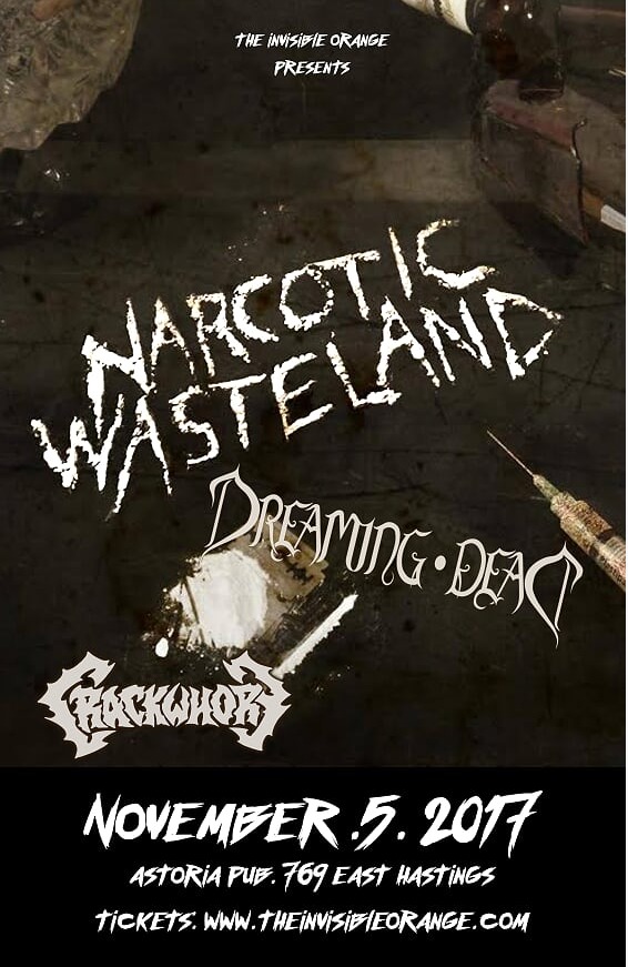 Narcotic Wasteland, Dreaming Dead, Crackwhore @ The Astoria Nov 5 2017 - May 7th @ The Astoria
