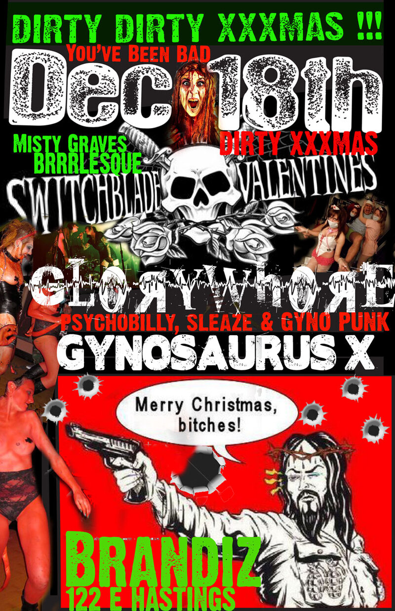 DIRTY DIRTY XXXMAS !: The Switchblade Valentines, Glorywhore, Gynosaurus X, Misty Graves Gorelesque @ Brandiz Pub Dec 18 2010 - May 6th @ Brandiz Pub
