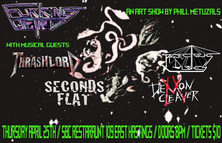 Fucking Weird; an art and music show: Thrashlord, Precious Dudes, Seconds Flat, Demon Cleaver @ SBC Restaurant Apr 25 2019 - May 5th @ SBC Restaurant