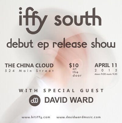 Iffy South debut EP release show: Iffy South, David Ward @ The China Cloud Apr 11 2015 - May 7th @ The China Cloud