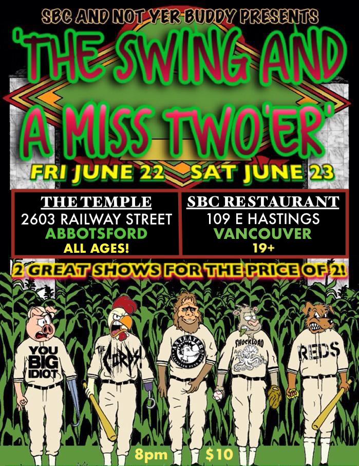 The Swing And A Miss Two'er (Part Two): You Big Idiot, The Corps, Anteater, Shockload, Reds @ SBC Restaurant Jun 23 2018 - May 12th @ SBC Restaurant