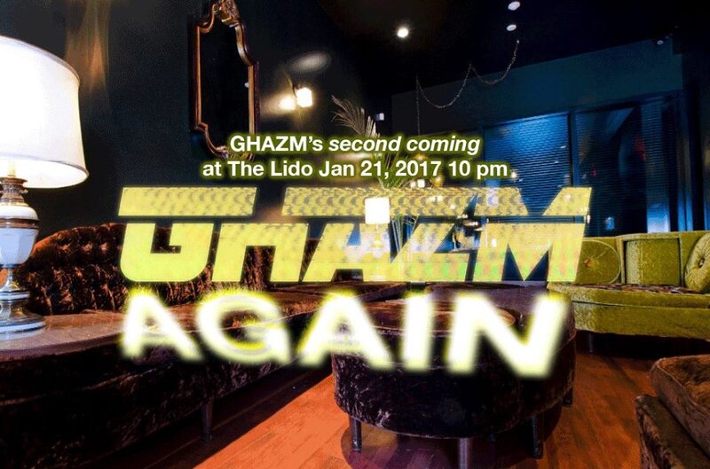 GHAZM @ The Lido Jan 21 2017 - May 8th @ The Lido