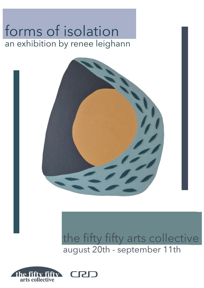 forms of isolation: renee leighann @ the fifty fifty arts collective Aug 20 2020 - Jun 9th @ the fifty fifty arts collective