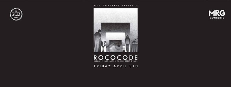 Rococode, Iamforest, IMUR @ Fox Cabaret Apr 8 2016 - May 8th @ Fox Cabaret