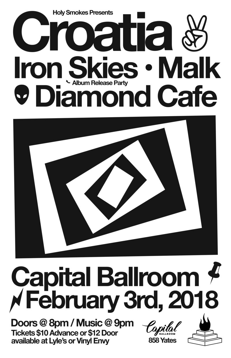 CROATIA, Iron Skies, MALK, Diamond Cafe @ Capital Ballroom Feb 3 2018 - May 10th @ Capital Ballroom
