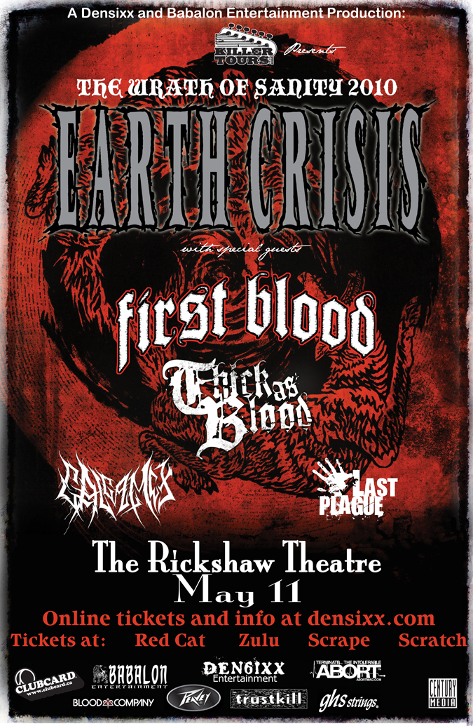 Wrath of Sanity Tour 2010 w/ Earth Crisis: Earth Crisis, First Blood, Thick As Blood, Galgamex, Last Plague @ Rickshaw Theatre May 11 2010 - May 6th @ Rickshaw Theatre