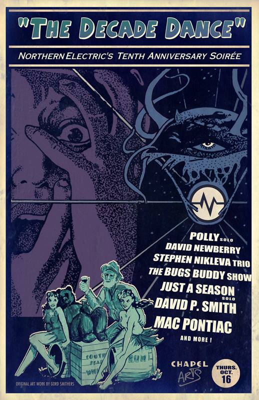 "The Decade Dance" Northern Electric's Tenth Anniversary Soir&eacute;e!: David Newberry, Stephen Nikleva Trio, The Bugs Buddy Show, Just A Season, David P. Smith, Mac Pontiac @ Chapel Arts Oct 16 2014 - May 6th @ Chapel Arts