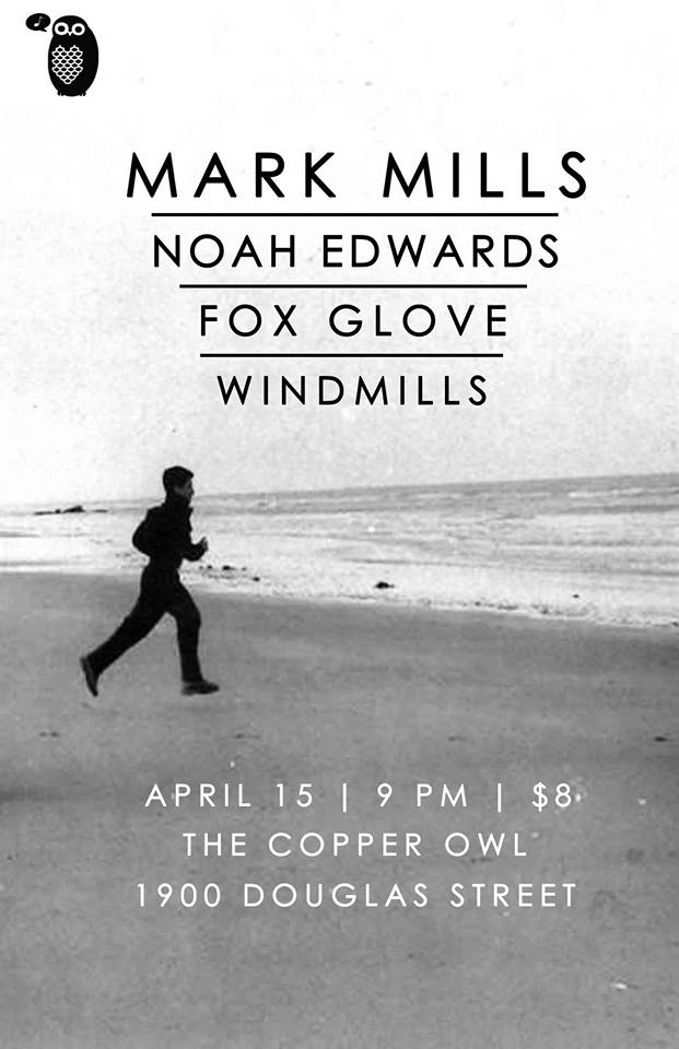 Windmills, Mark Mills, Noah Edwards, Fox Glove @ Copper Owl Apr 15 2015 - May 6th @ Copper Owl