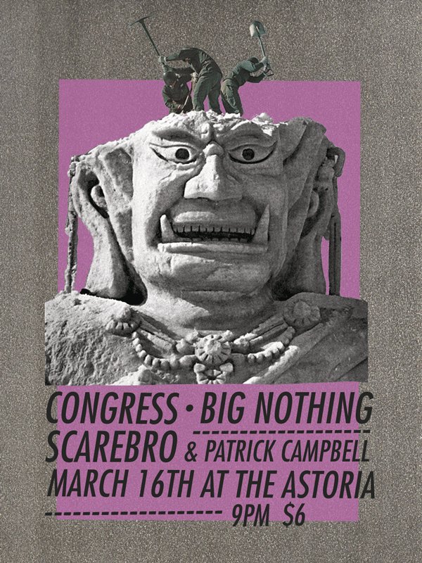 congress, Big Nothing, Scarebro @ The Astoria  Mar 16 2012 - May 9th @ The Astoria 