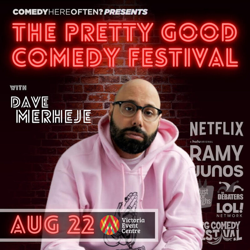 Comedy Here Often? Presents: The Pretty Good Comedy Festival (Aug 22 LATE SHOW):  Dave Merheje, Dan Duvall  @ Victoria Event Centre Aug 22 2021 - Jun 11th @ Victoria Event Centre