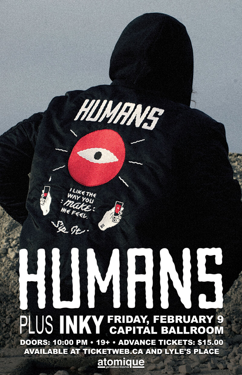 Humans, Inky @ Capital Ballroom Feb 9 2018 - May 7th @ Capital Ballroom