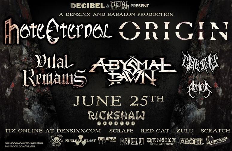 Hate Eternal/Origin Co-headline Tour 2011: Hate Eternal, Origin, Vital Remains, Abysmal Dawn, Galgamex, Abriosis @ Rickshaw Theatre Jun 25 2011 - May 6th @ Rickshaw Theatre