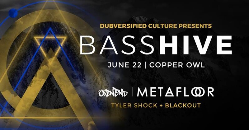 Bass Hive featuring: MetaFloor , OpenEnd, Blackout , Tyler Shock @ Copper Owl Jun 22 2018 - Jun 4th @ Copper Owl