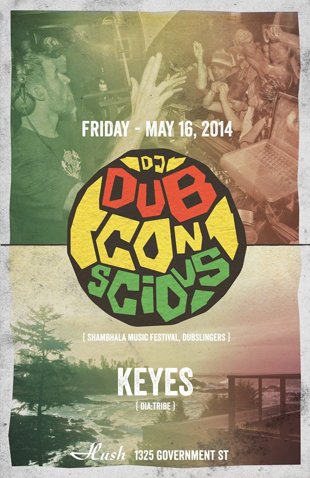 dj Dubconscious returns to Hush one last time!: DJ Dubconscious, Keyes @ Hush May 16 2014 - May 6th @ Hush