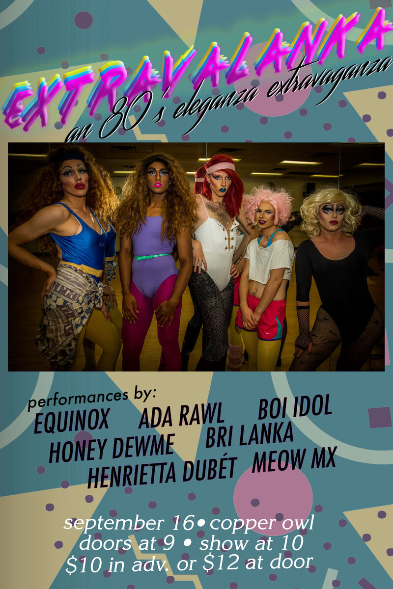 80'S Extravalanka: Bri Lanka, Henrietta Dubet, Ada Rawl, Boi Idol, Equinox, Honey Dewme, Meow Mx @ Copper Owl Sep 16 2018 - Jul 15th @ Copper Owl