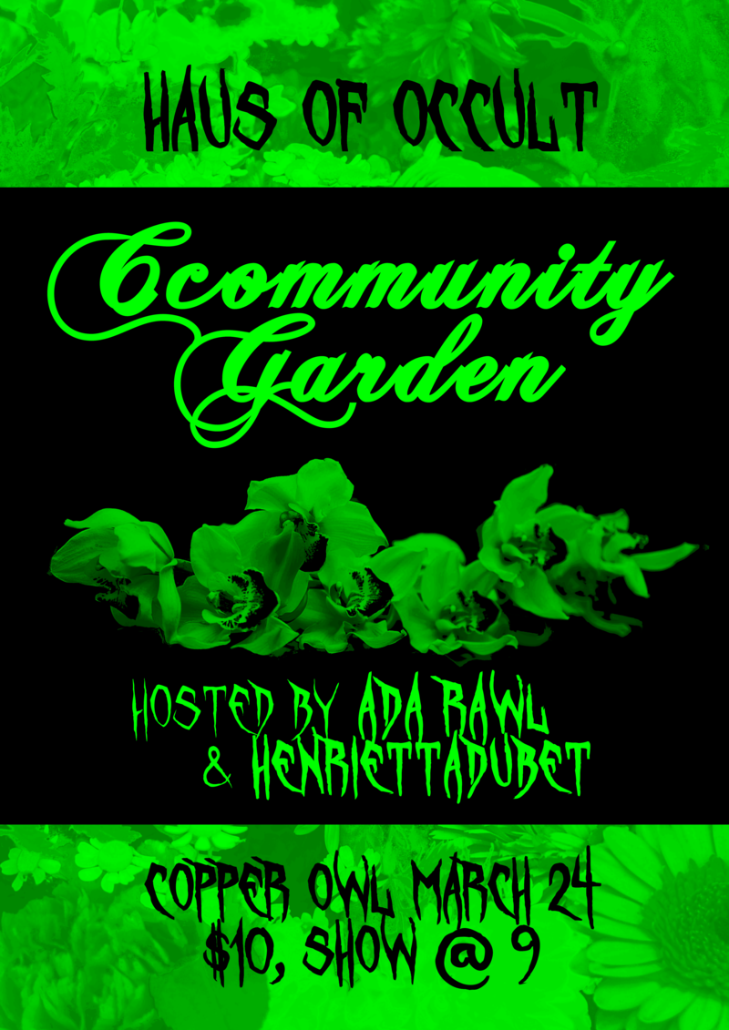 Ccommunity Garden II: Henrietta Dub&eacute;t , Ada Rawl, Honey Dewme, Robin Wood , Fern Flicker , Krystal Divination , Shovebug @ Copper Owl Mar 24 2019 - Jun 7th @ Copper Owl