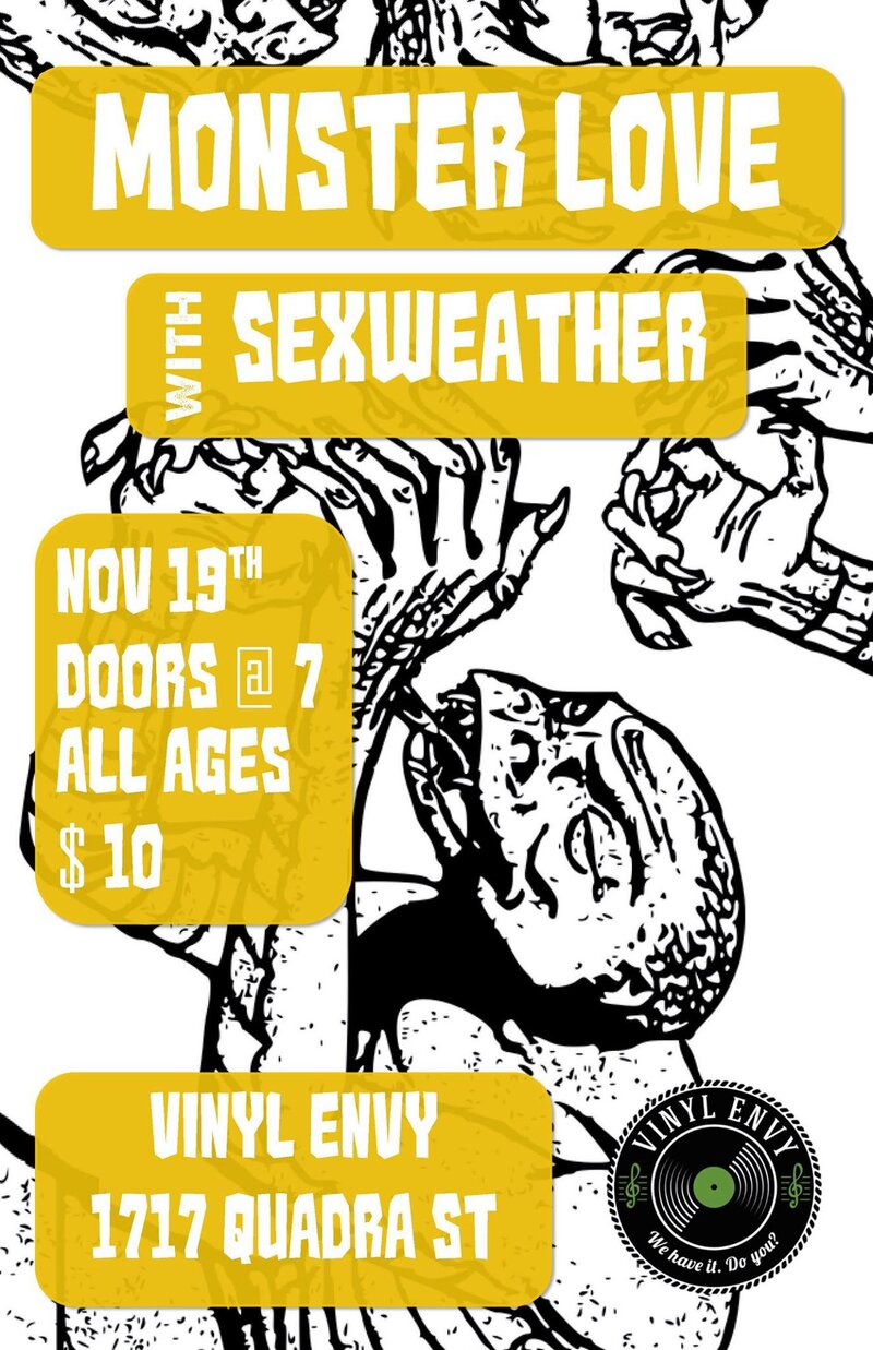 Monster Love, Sexweather @ Vinyl Envy Nov 19 2016 - May 6th @ Vinyl Envy