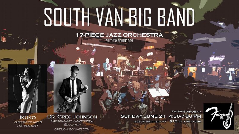 South Van Big Band, Ikuko, Dr. Greg Johnson @ Fairview Pub Jun 24 2018 - May 8th @ Fairview Pub