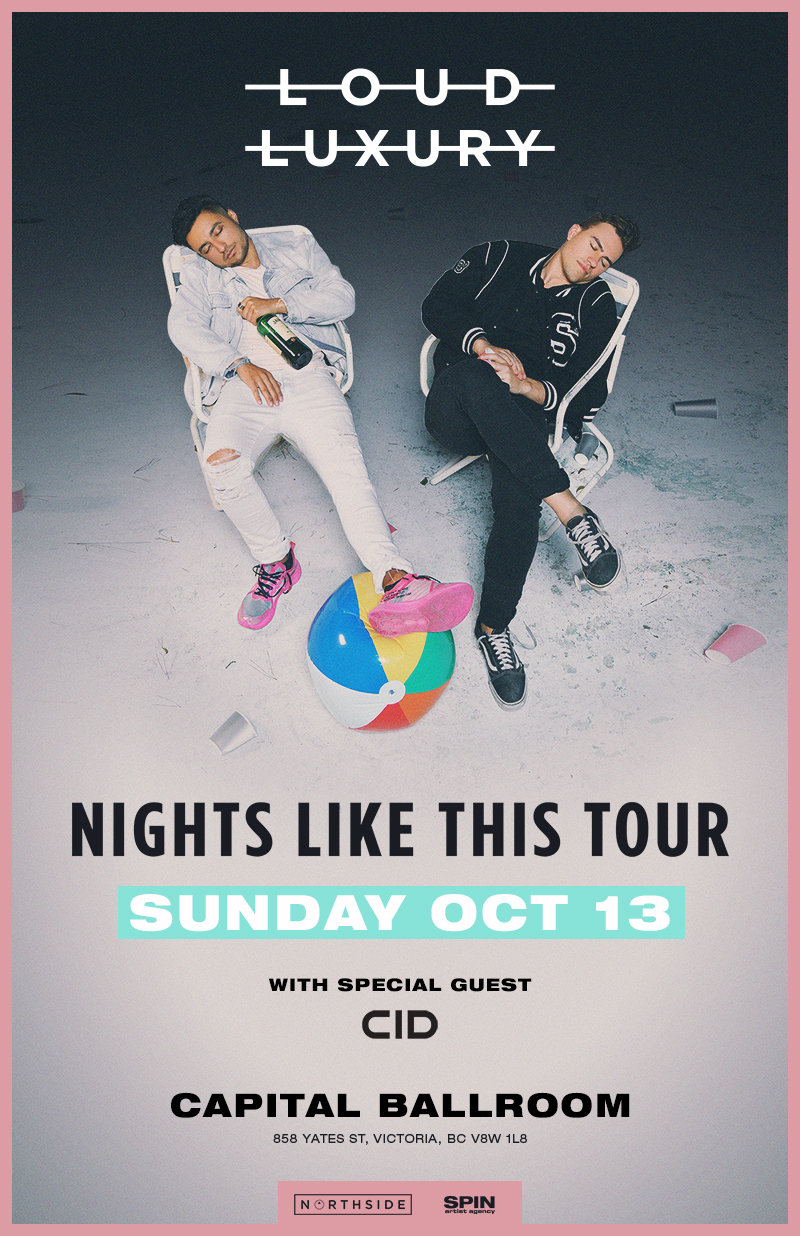 Nights Like This Tour: Loud Luxury, CID Music @ Capital Ballroom Oct 13 2019 - Jun 7th @ Capital Ballroom