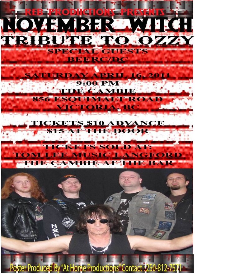 MIssed the OZZY show?? Come and see NOVEMBER  WITCH play all of you favorite OZZY tunes with excellent lights and sound Rescheduled to this new date: NOVEMBER WITCH, BEERC / DC @ The Cambie at the  Esquimalt Inn Apr 16 2011 - May 8th @ The Cambie at the  Esquimalt Inn