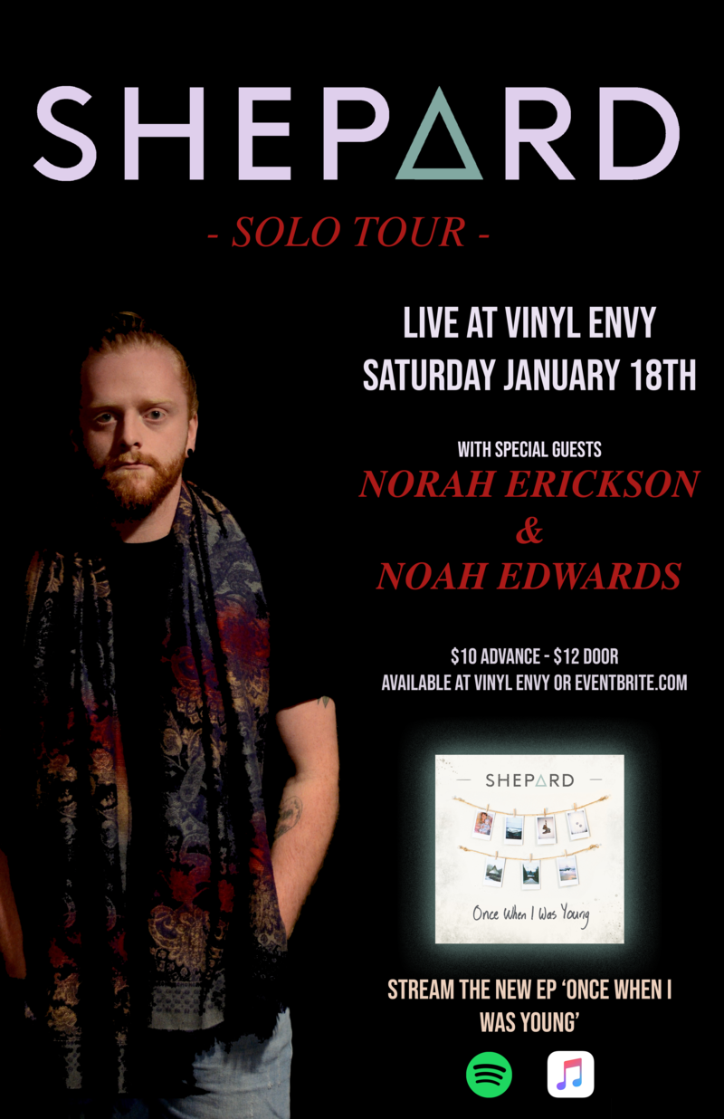 Shepard (Solo), Norah Erickson (Victoria, BC), Noah Edwards @ Vinyl Envy Jan 18 2020 - May 6th @ Vinyl Envy
