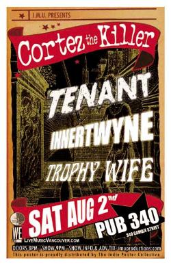 CORTEZ THE KILLER, TENANT, INNERTWYNE & TROPHY WIFE: Cortez The Killer, Tenant, innertwyne, Trophy Wife @ Pub 340 Aug 2 2008 - May 7th @ Pub 340