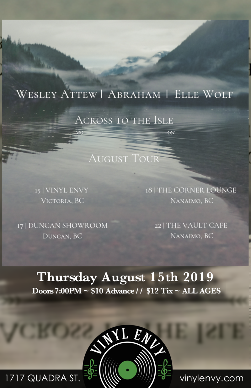 Across to the Isle Tour: Wesley Attew  (Vancouver, BC), Abraham (Victoria), Elle Wolf (Vancouver, BC) @ Vinyl Envy Aug 15 2019 - Jun 10th @ Vinyl Envy