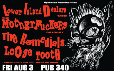 Lower Island Dealers, The Motherfuckers, The Remedials, Loose Tooth @ Pub 340 Aug 3 2007 - May 8th @ Pub 340