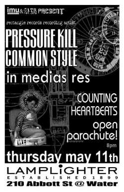 Pressure Kill Common Style, In Medias Res with Counting Heartbeats & Open Parachute!'s Tour Kick Off: Pressure Kill Common Style, In Medias Res, Counting Heartbeats, Open, Parachute! @ The Lamplighter May 11 2006 - May 5th @ The Lamplighter