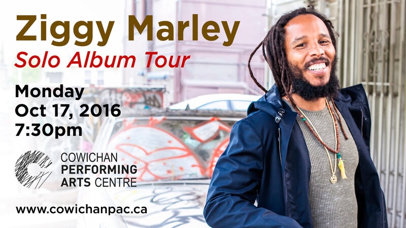 Ziggy Marley - Solo Album Tour @ Cowichan Performing Arts Centre Oct 17 2016 - Jun 8th @ Cowichan Performing Arts Centre