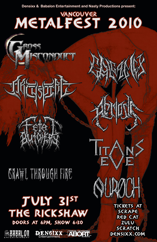 A night of Vancouver's finest metal acts: Gross Misconduct, Galgamex, Archspire, Abriosis, Fetal Butchery, Titans Eve, Crawl Through Fire, Auroch @ Rickshaw Theatre Jul 31 2010 - May 6th @ Rickshaw Theatre
