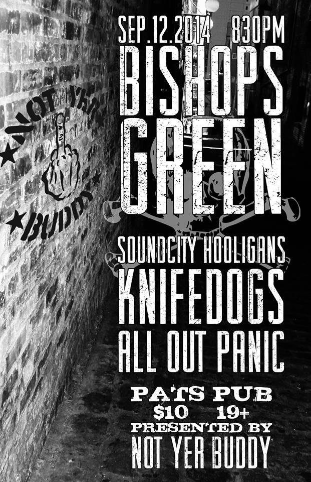 Bishops Green, SoundCity Hooligans, Knife Dogs, ALL OUT PANIC @ Pat's Pub Sep 12 2014 - May 7th @ Pat's Pub