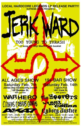 JERK WARD - 80's H/C LEGENDS LP RELEASE PARTY!: Jerk Ward, The Hoovers, START WITH THE COBRA, Cyborg Justice @ Logan's Pub Feb 14 2009 - May 7th @ Logan's Pub