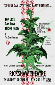 Topless Gay Love Tekno Party, Gay Nineties  @ Rickshaw Theatre Dec 15 2011 - May 6th @ Rickshaw Theatre