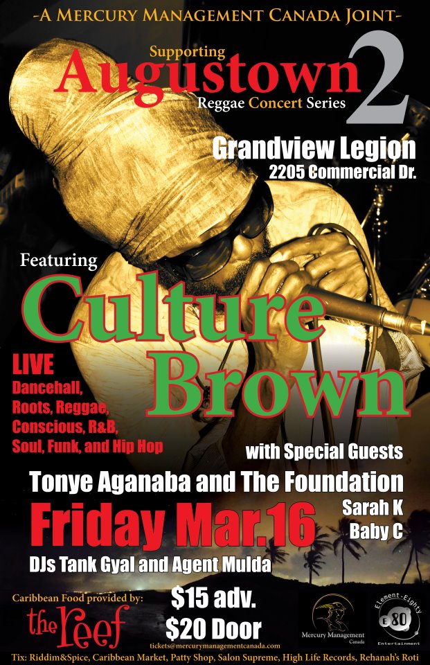Augustown 2-featuring Culture Brown and Tonye Aganaba and The Foundation: Culture Brown, Tonye Aganaba, Sarah K, Baby c @ Commercial Drive/Grandview Legion Hall Mar 16 2012 - May 5th @ Commercial Drive/Grandview Legion Hall