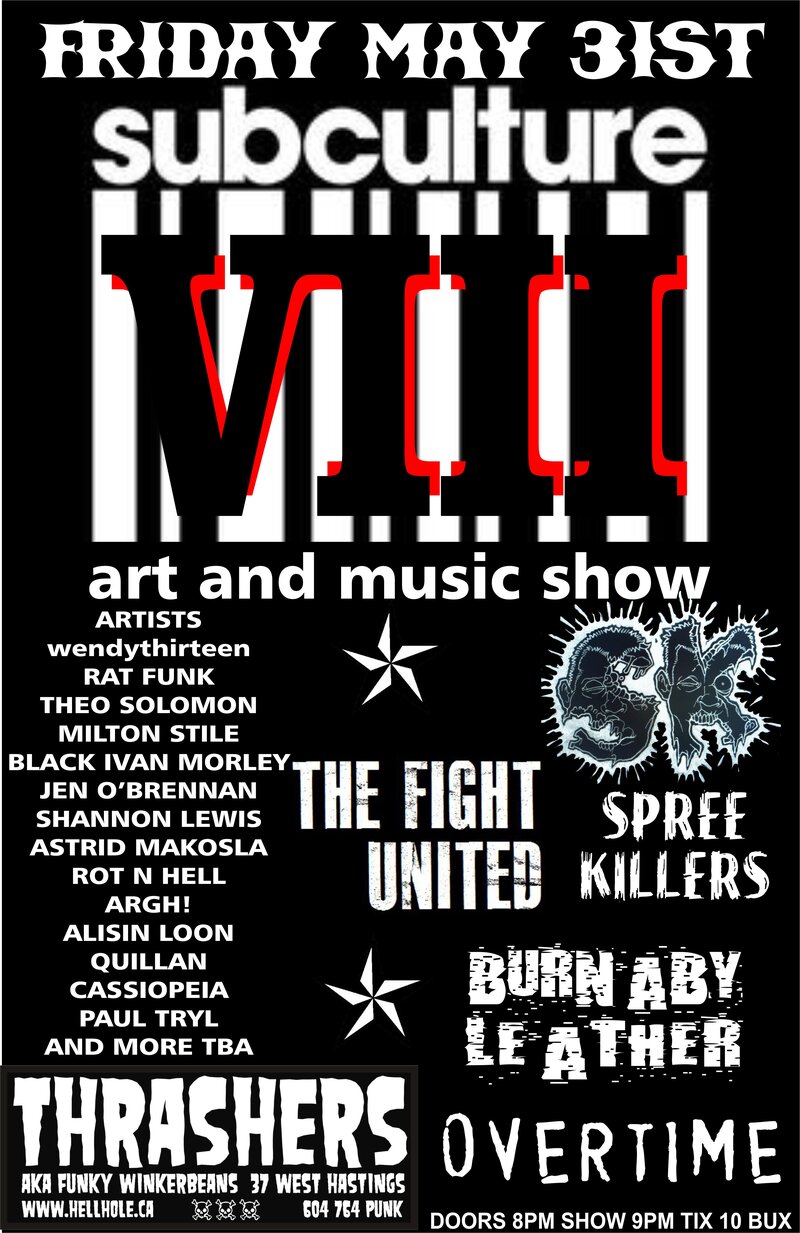 SUBCULTURE VIII - ART & MUSIC SHOW!~: Spree Killers , THE FIGHT UNITED, Burnaby Leather, North Hill @ Funky Winker Beans May 31 2013 - May 6th @ Funky Winker Beans