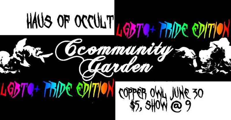 Ccommunity Garden: PRIDE @ Copper Owl Jun 30 2019 - Jun 12th @ Copper Owl