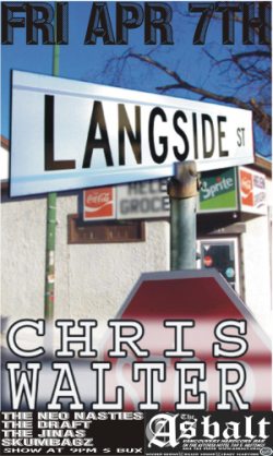CHRIS WALTER BOOK RELEASE FOR &lsquo;LANGSIDE&rsquo;: The Neo Nasties, The Draft, Jaded Jinas, SKUMBAGZ @ The Astoria  Apr 7 2006 - May 20th @ The Astoria 