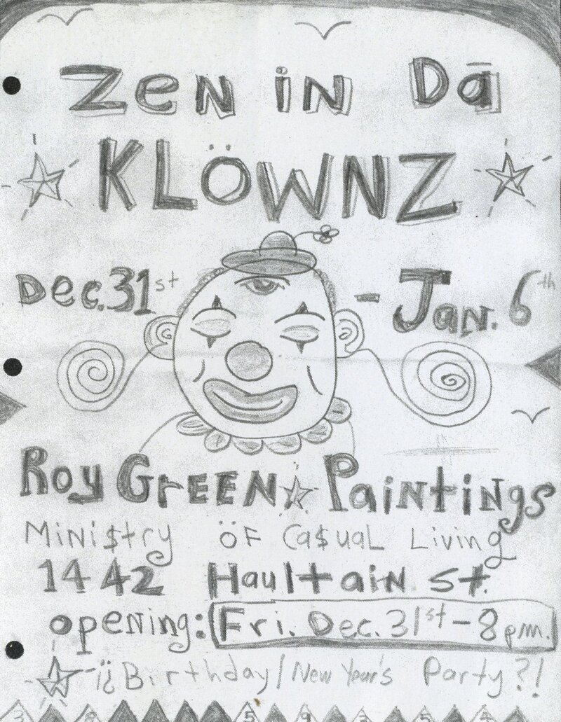 Roy Green : Zen in da Klownz @ Ministry of Casual Living Dec 31 2004 - Jul 11th @ Ministry of Casual Living