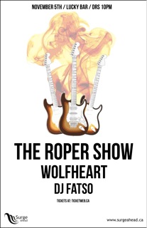 The Roper Show, Wolfheart, DJ Fatso @ Lucky Bar Nov 5 2010 - May 5th @ Lucky Bar