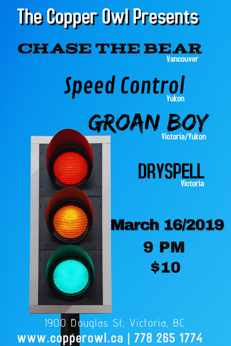 Chase the Bear, Speed Control, Groan Boy, Dryspell @ Copper Owl Mar 16 2019 - May 17th @ Copper Owl